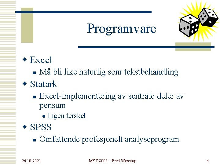 Programvare w Excel n Må bli like naturlig som tekstbehandling w Statark n Excel-implementering