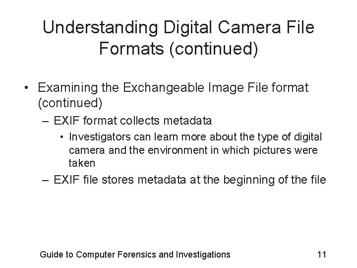 Understanding Digital Camera File Formats (continued) • Examining the Exchangeable Image File format (continued)