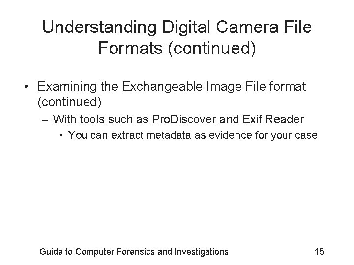 Understanding Digital Camera File Formats (continued) • Examining the Exchangeable Image File format (continued)