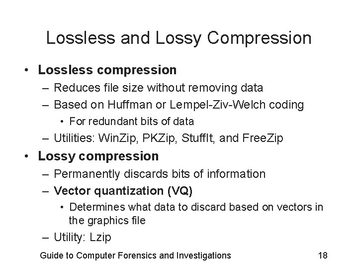 Lossless and Lossy Compression • Lossless compression – Reduces file size without removing data