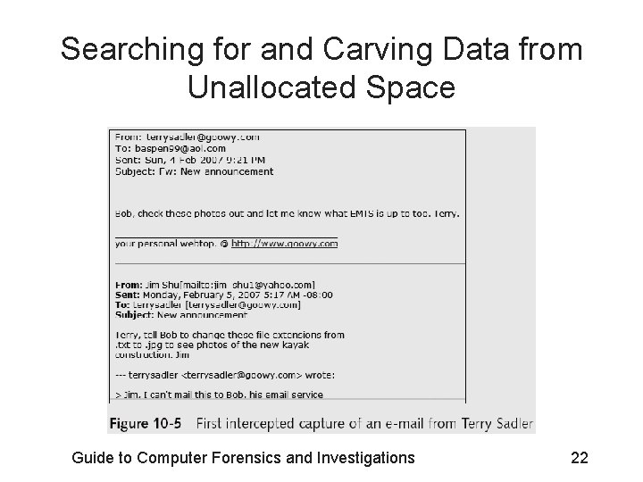 Searching for and Carving Data from Unallocated Space Guide to Computer Forensics and Investigations