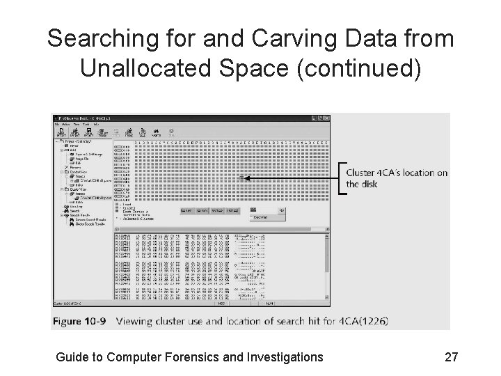 Searching for and Carving Data from Unallocated Space (continued) Guide to Computer Forensics and