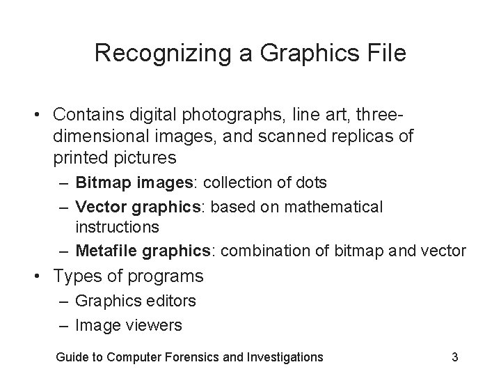 Recognizing a Graphics File • Contains digital photographs, line art, threedimensional images, and scanned