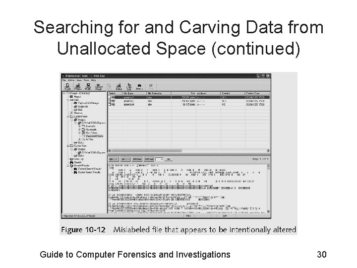 Searching for and Carving Data from Unallocated Space (continued) Guide to Computer Forensics and