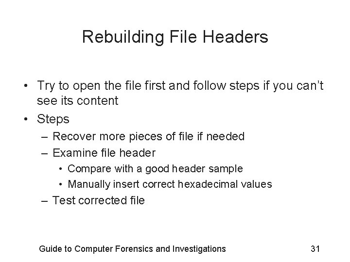 Rebuilding File Headers • Try to open the file first and follow steps if