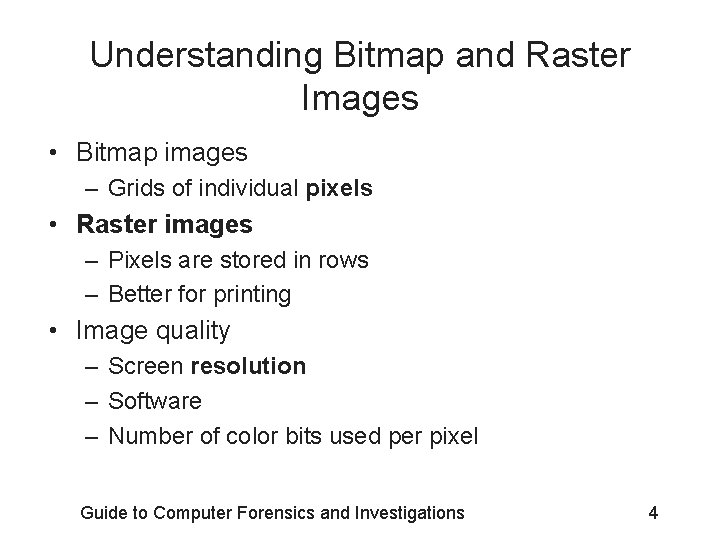 Understanding Bitmap and Raster Images • Bitmap images – Grids of individual pixels •