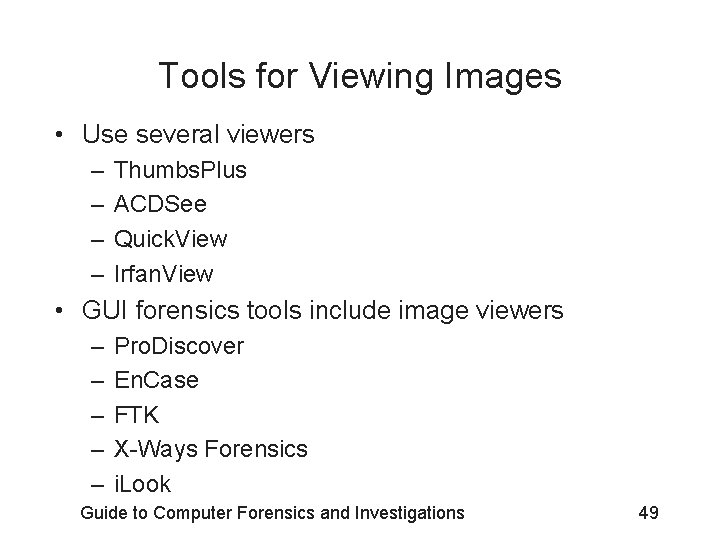 Tools for Viewing Images • Use several viewers – – Thumbs. Plus ACDSee Quick.