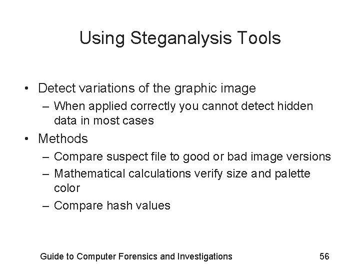 Using Steganalysis Tools • Detect variations of the graphic image – When applied correctly