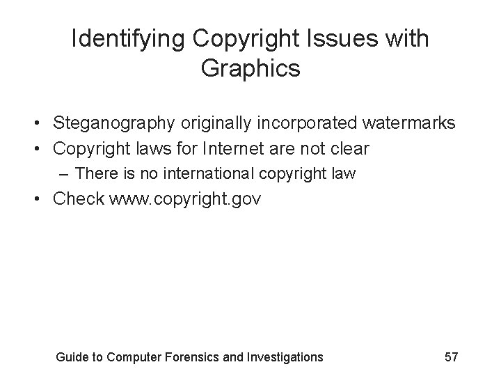 Identifying Copyright Issues with Graphics • Steganography originally incorporated watermarks • Copyright laws for