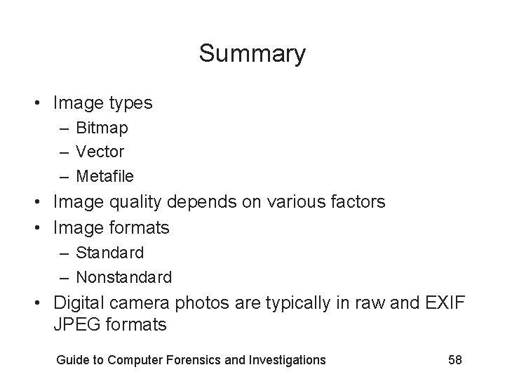 Summary • Image types – Bitmap – Vector – Metafile • Image quality depends