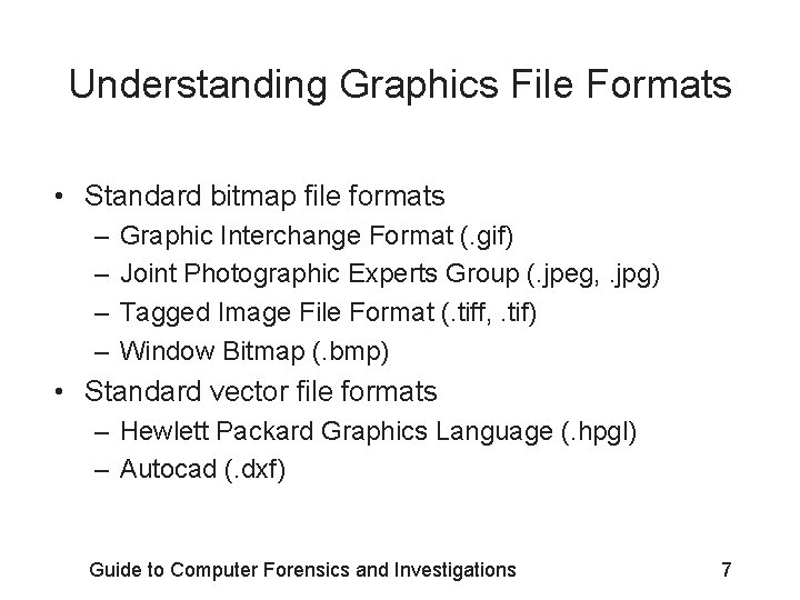 Understanding Graphics File Formats • Standard bitmap file formats – – Graphic Interchange Format