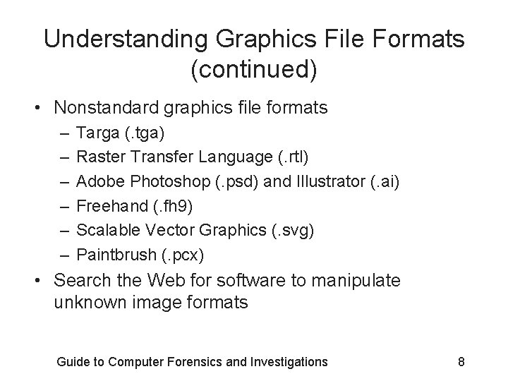 Understanding Graphics File Formats (continued) • Nonstandard graphics file formats – – – Targa