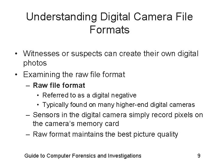 Understanding Digital Camera File Formats • Witnesses or suspects can create their own digital