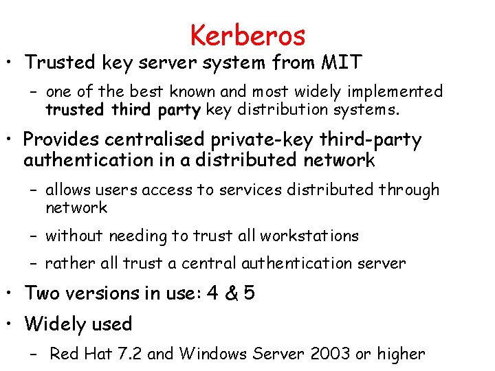 Kerberos • Trusted key server system from MIT – one of the best known