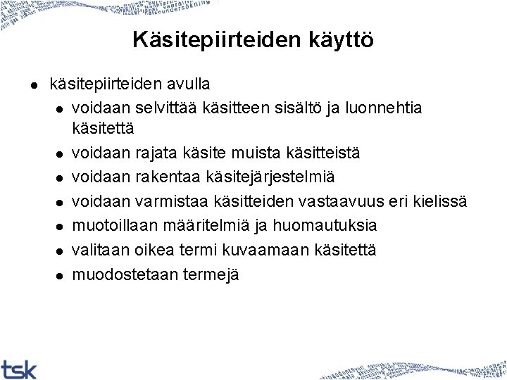 Käsitepiirteiden käyttö l käsitepiirteiden avulla l voidaan selvittää käsitteen sisältö ja luonnehtia käsitettä l