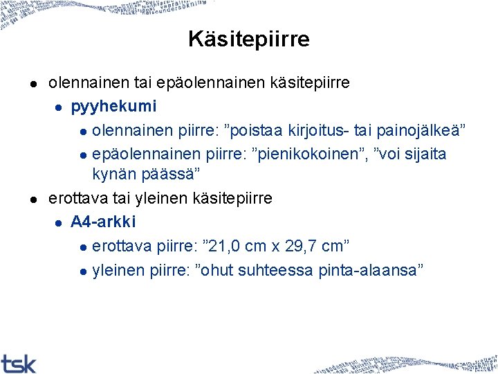 Käsitepiirre l l olennainen tai epäolennainen käsitepiirre l pyyhekumi l olennainen piirre: ”poistaa kirjoitus-