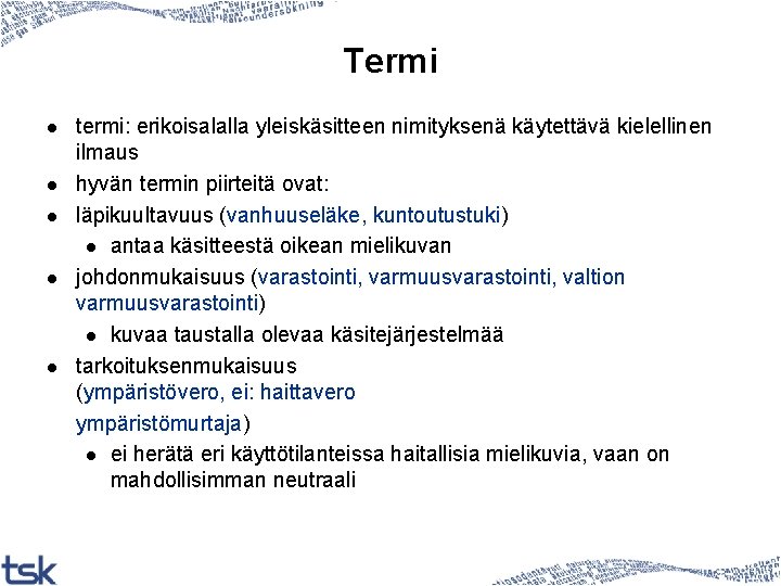 Termi l l l termi: erikoisalalla yleiskäsitteen nimityksenä käytettävä kielellinen ilmaus hyvän termin piirteitä