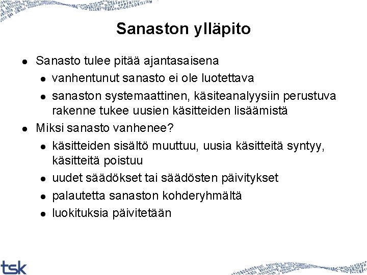 Sanaston ylläpito l l Sanasto tulee pitää ajantasaisena l vanhentunut sanasto ei ole luotettava