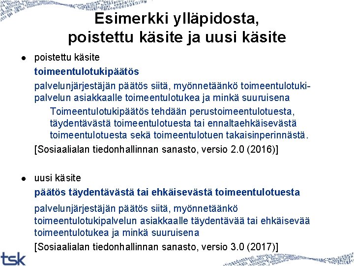 Esimerkki ylläpidosta, poistettu käsite ja uusi käsite l poistettu käsite toimeentulotukipäätös palvelunjärjestäjän päätös siitä,