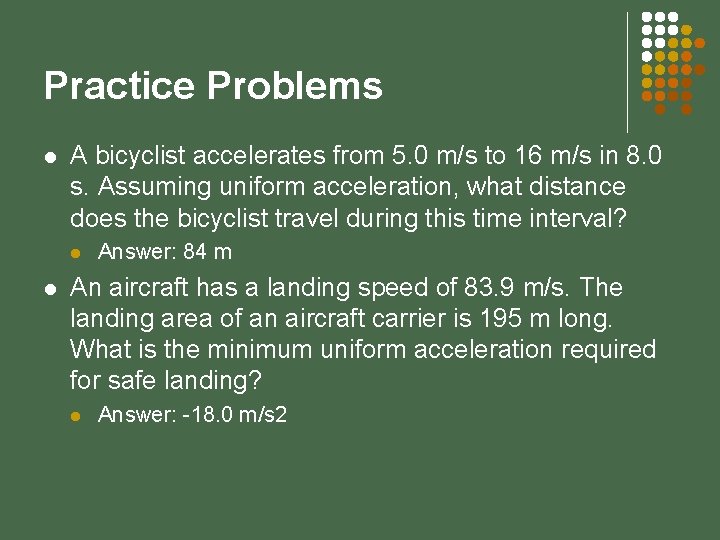 Practice Problems l A bicyclist accelerates from 5. 0 m/s to 16 m/s in