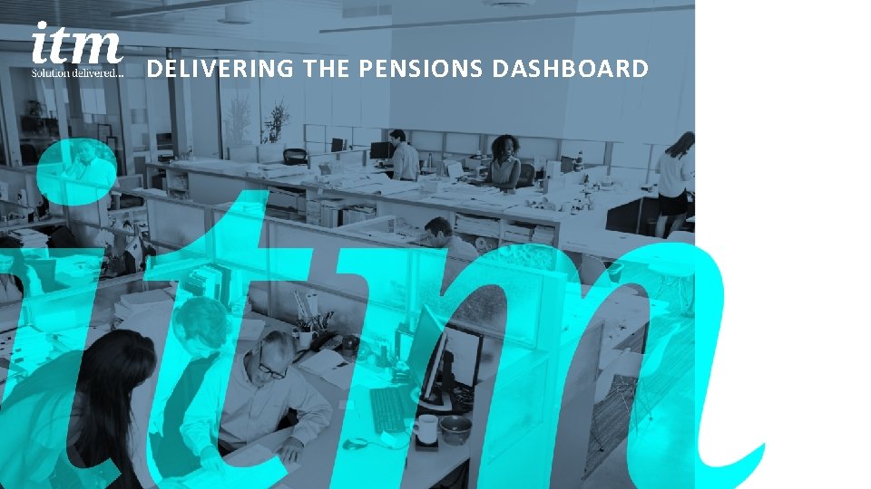 DELIVERING THE PENSIONS DASHBOARD 