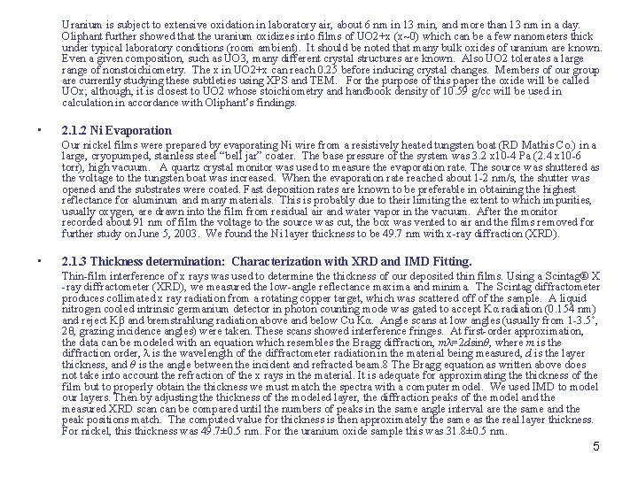 Uranium is subject to extensive oxidation in laboratory air, about 6 nm in 13 Uranium is subject to extensive oxidation in laboratory air, about 6 nm in 13