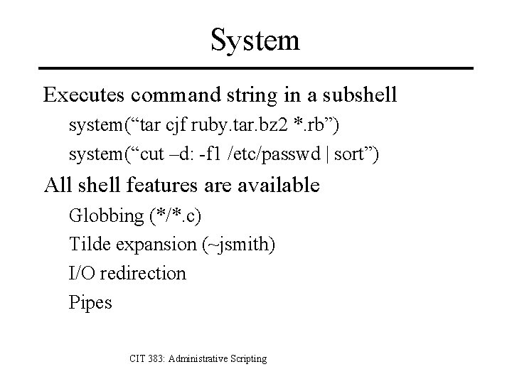 System Executes command string in a subshell system(“tar cjf ruby. tar. bz 2 *.