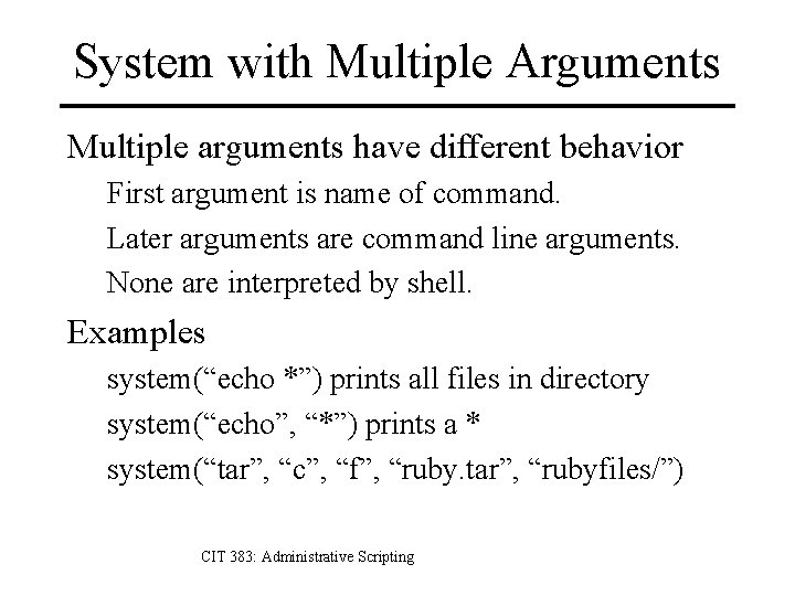 System with Multiple Arguments Multiple arguments have different behavior First argument is name of