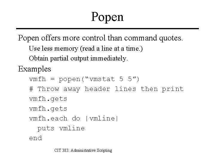 Popen offers more control than command quotes. Use less memory (read a line at