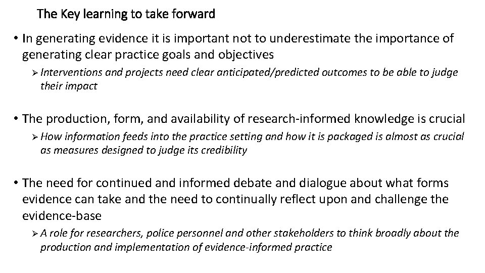 The Key learning to take forward • In generating evidence it is important not