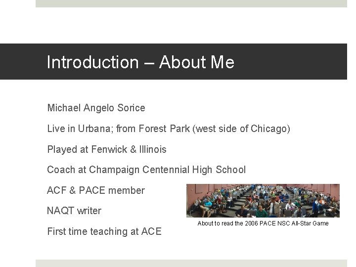 Introduction – About Me Michael Angelo Sorice Live in Urbana; from Forest Park (west