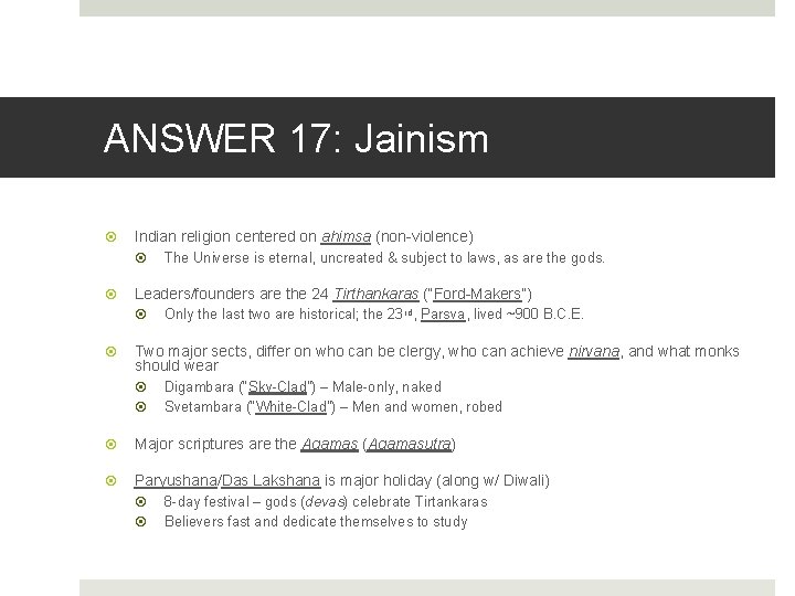 ANSWER 17: Jainism Indian religion centered on ahimsa (non-violence) The Universe is eternal, uncreated