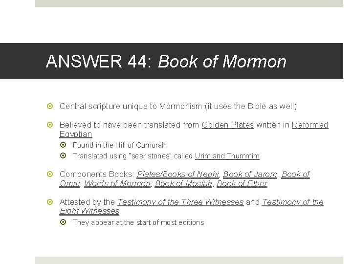 ANSWER 44: Book of Mormon Central scripture unique to Mormonism (it uses the Bible