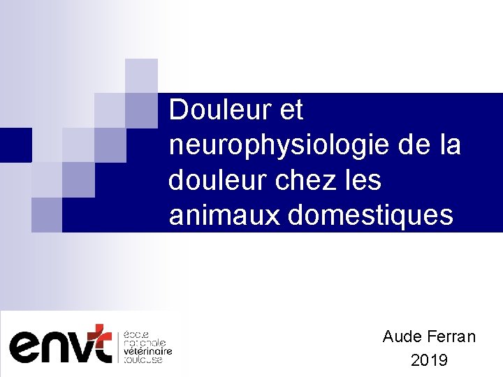 Douleur et neurophysiologie de la douleur chez les animaux domestiques Aude Ferran 2019 