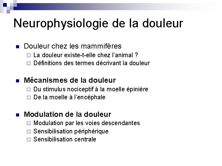 Neurophysiologie de la douleur n Douleur chez les mammifères La douleur existe-t-elle chez l’animal