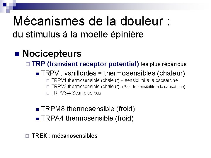 Mécanismes de la douleur : du stimulus à la moelle épinière n Nocicepteurs ¨