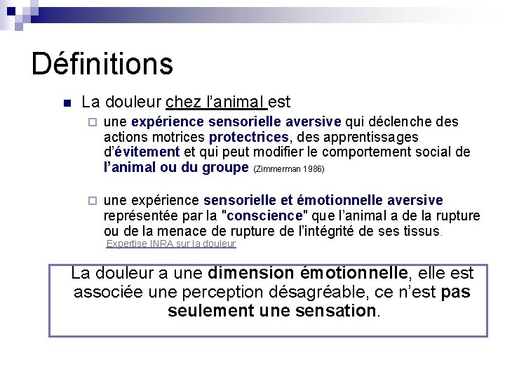 Définitions n La douleur chez l’animal est ¨ une expérience sensorielle aversive qui déclenche