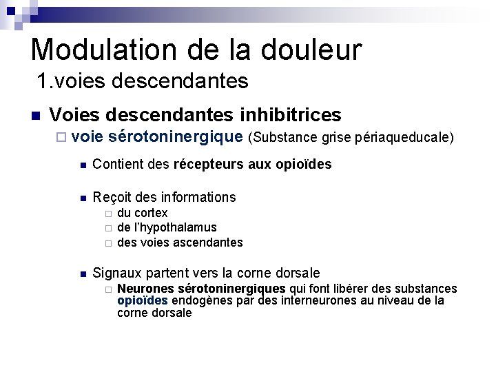 Modulation de la douleur 1. voies descendantes n Voies descendantes inhibitrices ¨ voie sérotoninergique