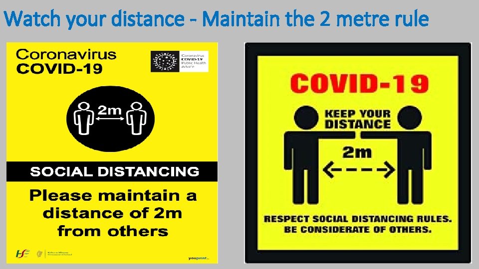 Watch your distance - Maintain the 2 metre rule 