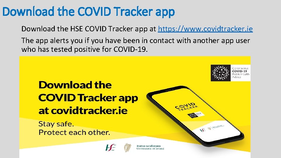 Download the COVID Tracker app Download the HSE COVID Tracker app at https: //www.