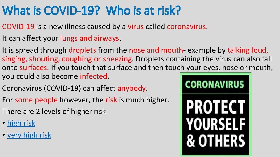 What is COVID-19? Who is at risk? COVID-19 is a new illness caused by