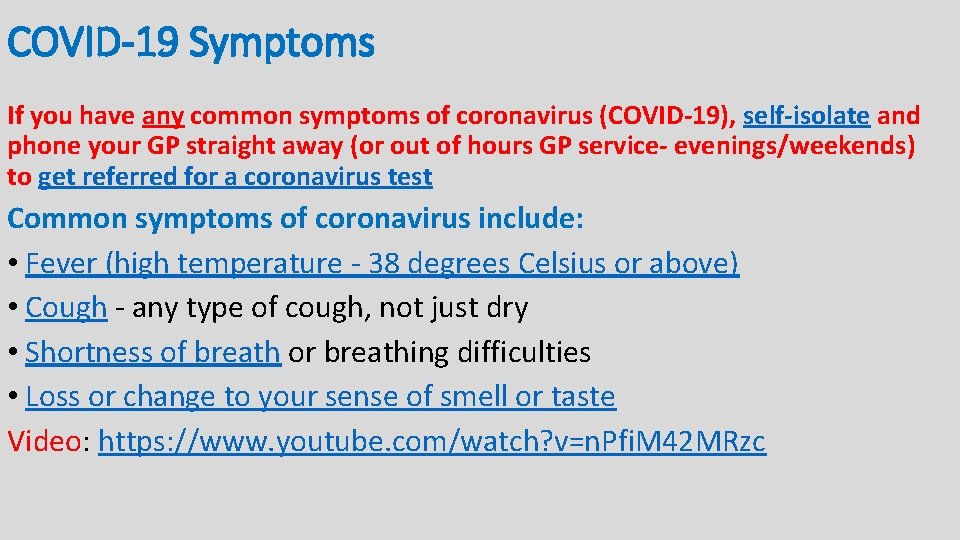 COVID-19 Symptoms If you have any common symptoms of coronavirus (COVID-19), self-isolate and phone