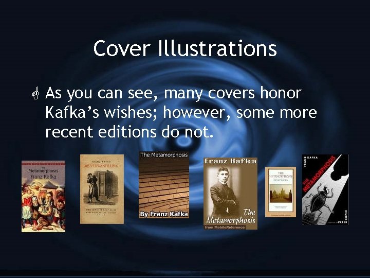 Cover Illustrations G As you can see, many covers honor Kafka’s wishes; however, some