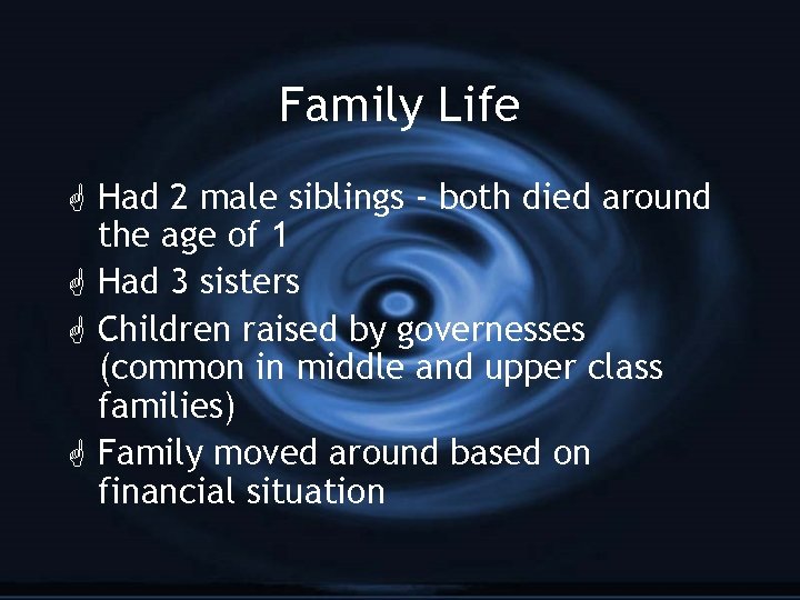 Family Life G Had 2 male siblings - both died around the age of