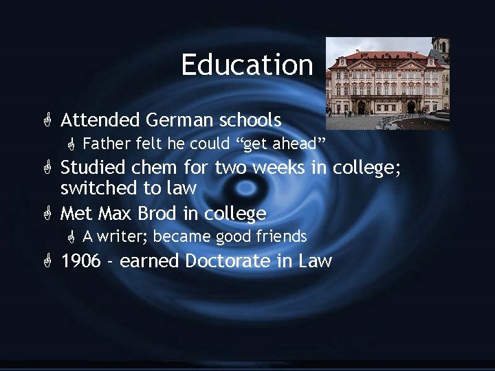 Education G Attended German schools G Father felt he could “get ahead” G Studied