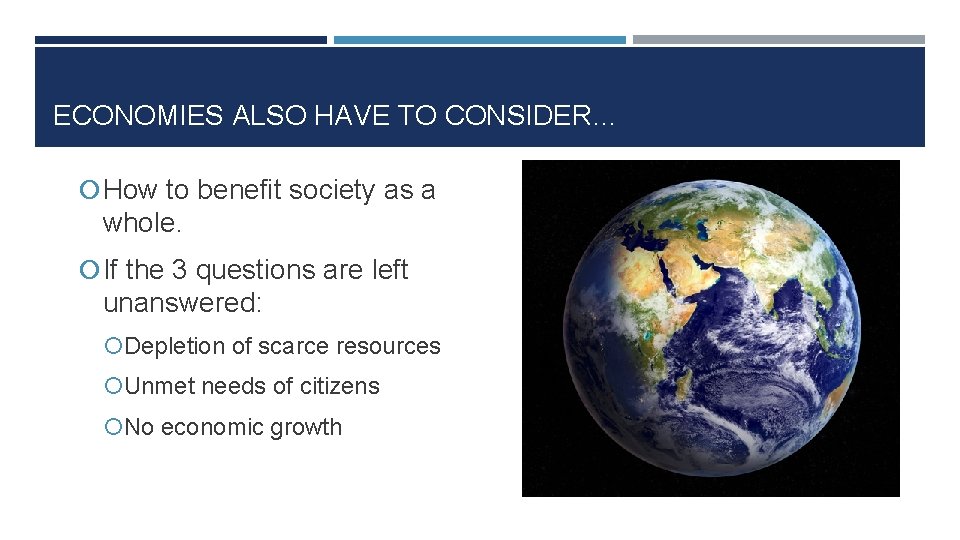 ECONOMIES ALSO HAVE TO CONSIDER… How to benefit society as a whole. If the
