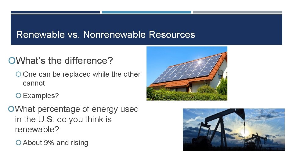 Renewable vs. Nonrenewable Resources What’s the difference? One can be replaced while the other