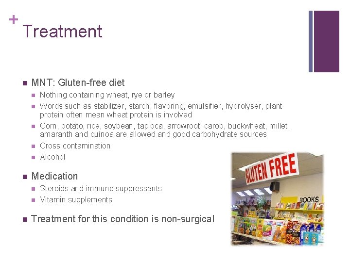 + Treatment n MNT: Gluten-free diet n n n Medication n Nothing containing wheat,
