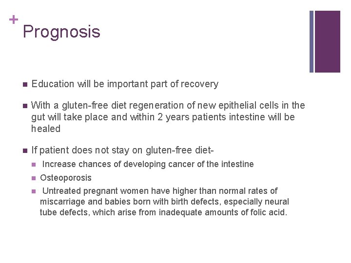 + Prognosis n Education will be important part of recovery n With a gluten-free