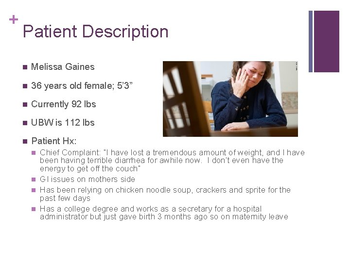 + Patient Description n Melissa Gaines n 36 years old female; 5’ 3” n